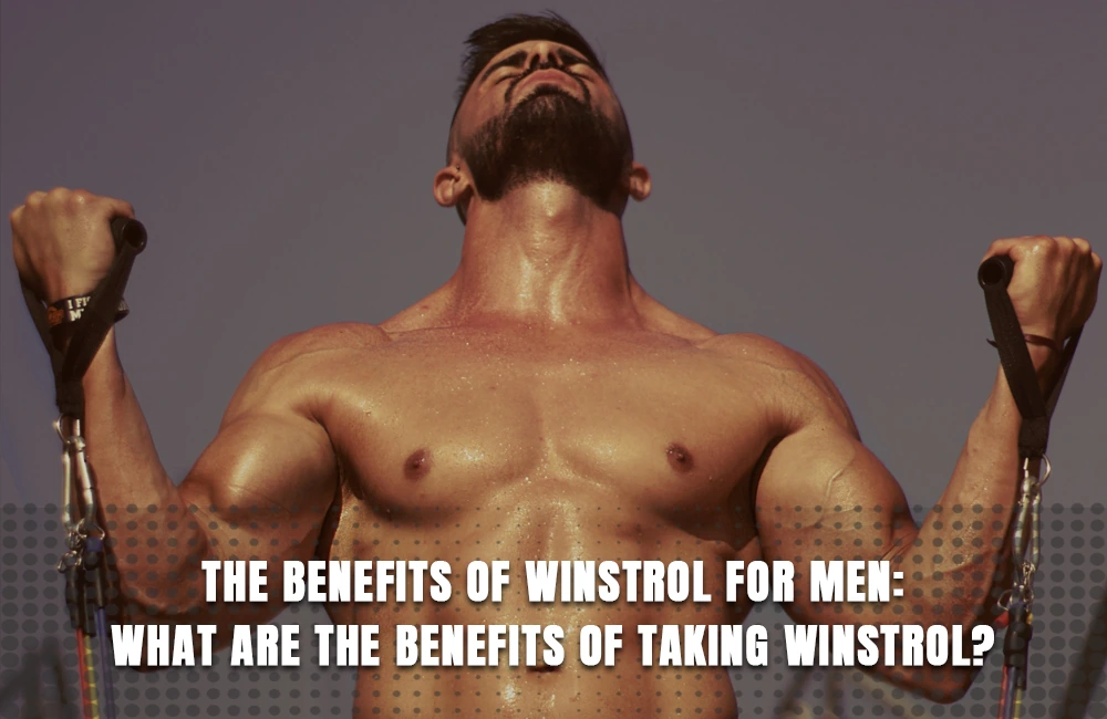 Benefits of Winstrol for Men